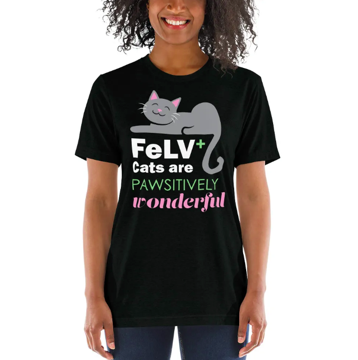 FeLV+ Cats are Pawsitively Wonderful T-shirt